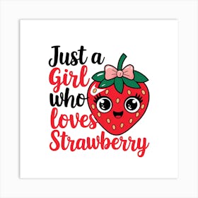 Just A Girl Who Loves Strawberry Art Print