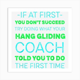 Try Doing What Your Hang Gliding Coach Told You Motivational Art Print