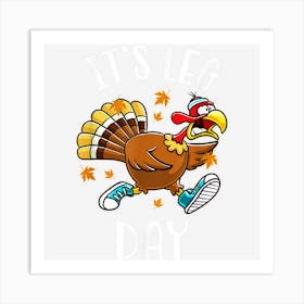 Funny Turkey Exercise Workout Thanksgiving Women Its Leg Day Art Print