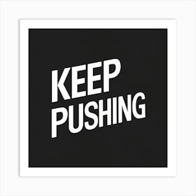 Keep Pushing 5 Art Print