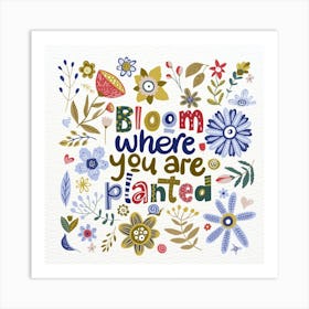 Bloom Where You Are Planted Art Print