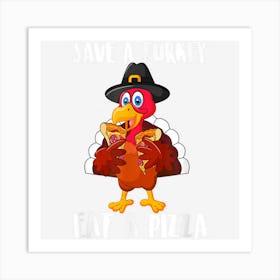 Save A Turkey Eat Pizza Thanksgiving Kids Adult Vegan Funny Art Print