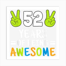 52 Years Of Being Awesome 52nd Birthday Party Bday Art Print