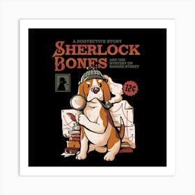 Sherlock Bones - Cute Dog Quotes Gift 1 Art Print