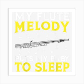 My Flute Melody Puts My Baby To Sleep Flute Art Print