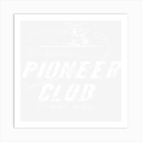 The Famous Pioneer Club Art Print