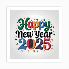 Happy New Year 2025 5 Art Print