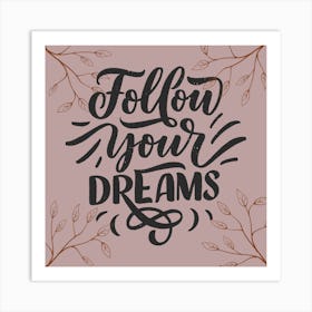 Follow Your Dreams Motivational Quote Art Print