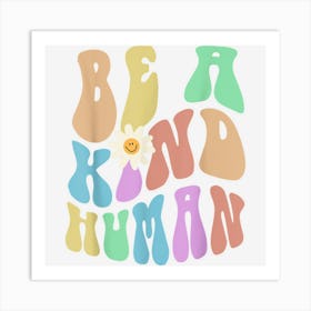 Groovy Be A Kind Human Retro Stop Bullying Choose Kindness Art Print