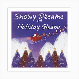 Snowy Dreams And Holiday Gleams Art Print