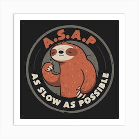As Slow As Possible Square Art Print