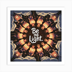 Be The Light 5 Art Print