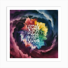 Strength Is Where The Strength Is Art Print