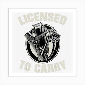 Barber Licensed To Carry Barber Gift Idea Art Print