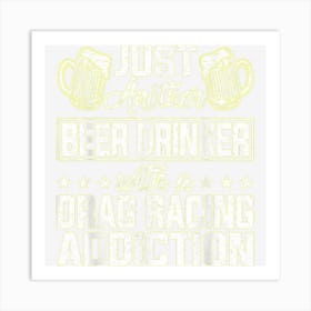 Just Another Beer Drinker With A Drag Racing Addiction Retro Art Print