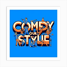 Comedy Our Style 5 Art Print