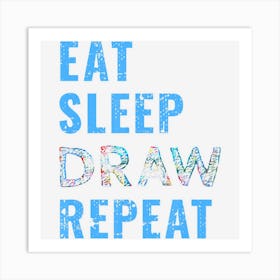 Artist Eat Sleep Draw Repeat Art Drawing Gift Art Print