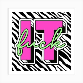 Fuck It Art Print