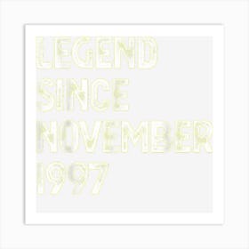 Legend Since November 1997 25th Birthday Men Women Art Print