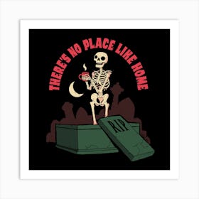 Funny Skeleton: No Place Like Home Art Print