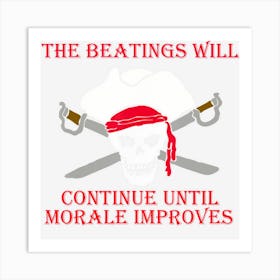 The Beatings Will Continue Until Morale Improves Pirate Art Print