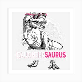 Daughtersaurus T Rex Dinosaur Funny Daughter Saurus Family Art Print