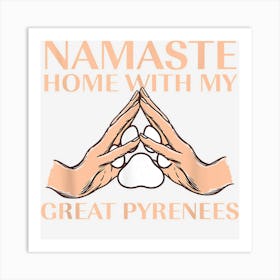 Namaste Home With My Great Pyrenees Dog Lover Pyrenean Dog Art Print