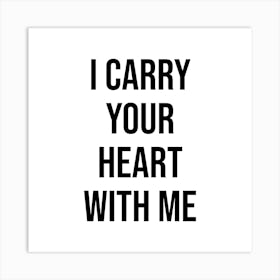 I Carry Your Heart With Me Art Print