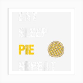 Eat Sleep Pie Repeat Funny Thanksgiving Art Print