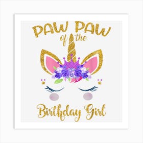 Pawpaw Of The Birthday Girl Father Gift Unicorn Birthday Art Print