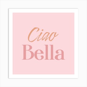 Ciao Bella Art Print