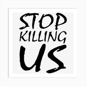 Stop Killing Us Joosh Art Print