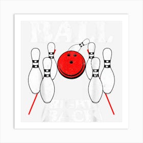 Bowling Ball Right Back Bowling Player Funny Bowler Art Print