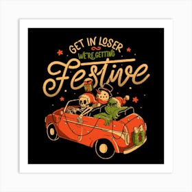 Get in Loser Were Getting Festive - Funny Dark Christmas Skull Grinch Gift 1 Art Print