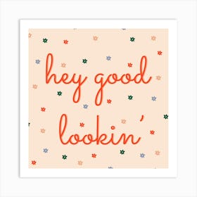 Hey Good Lookin' Lettering Quote Art Print