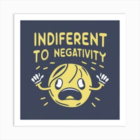 Independent To Negativity Art Print