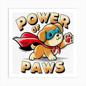 Power Of Paws Art Print