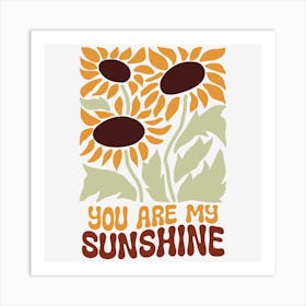 You Are My Sunshine.A sophisticated and distinctive work of art, boho wild flowers, decorate the place as you wish, the touch of a creative artist. Art Print