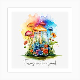 Focus On The Good 2 Art Print