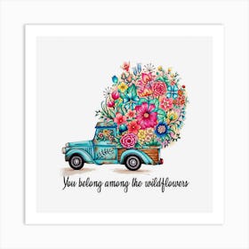 You Belong Among The Wildflowers Hippie Flower Skejt Art Print