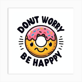 Don'T Worry Be Happy Art Print