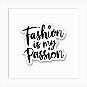 Fashion Is My Passion 1 Art Print