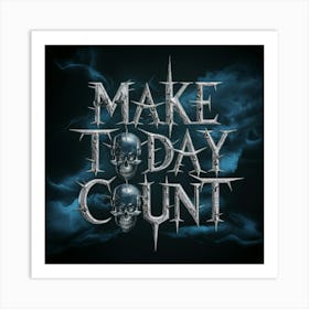 Make Today Count 1 Art Print