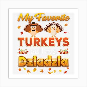 My Favorite Turkeys Call Me Dziadzia Thanksgiving Thankful Art Print