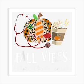 Nurse Leopard Pumpkin Fall Vibes And That Picu Nurse Life Art Print