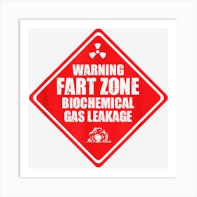 Warning Fart Zone Funny Farting Sign Sarcasm For A Farter Art Print