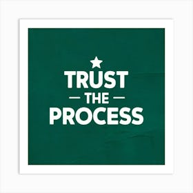 Trust The Process 3 Art Print
