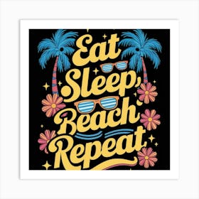 Eat Sleep Beach Repeat 2 Art Print