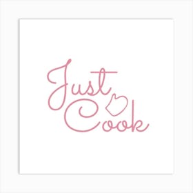 Just Cook kitchen wall art print Art Print