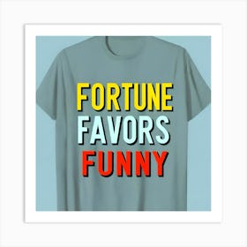 Fortune Favors Funny 2 Art Print